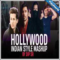 Hollywood Vs Indian Style Mashup - Dip SR