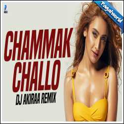 Chammak Challo (Remix) DJ Akiraa