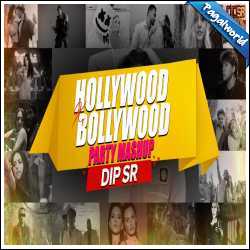Hollywood X Bollywood Party Mashup 2023 - Dip SR