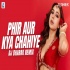 Phir Aur Kya Chahiye Remix - DJ Dharak
