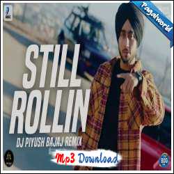 Still Rollin (Remix) DJ Piyush Bajaj
