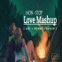 Non Stop Love Mashup (Lofi Slowed Reverb)